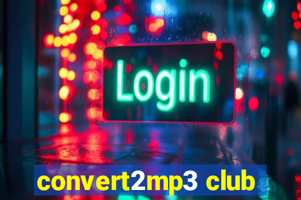 convert2mp3 club